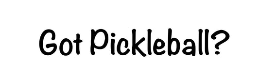 Got Pickleball?